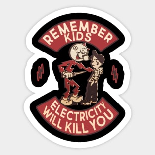 Remember kids electricity will kill you Sticker